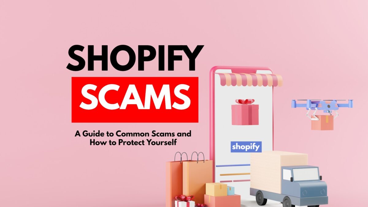 Avoiding Scams on Shopify: A Guide to Common Scams and How to Protect Yourself