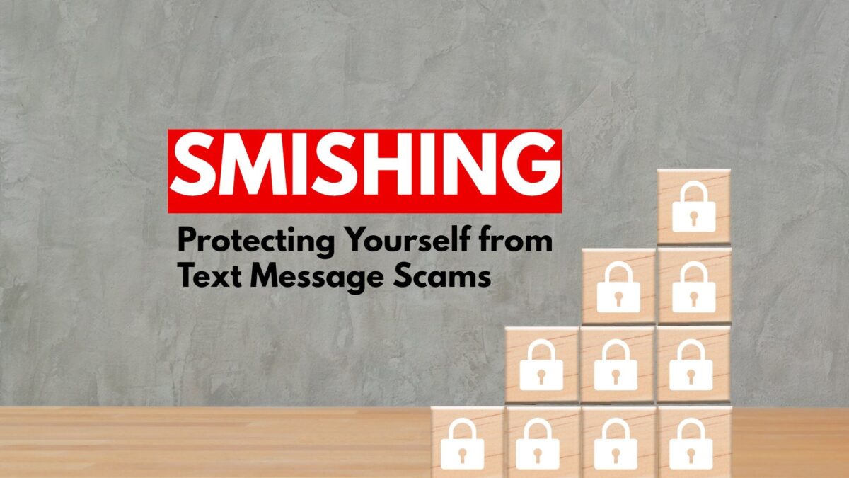 What is Smishing and How Can You Protect Yourself from These Attacks?