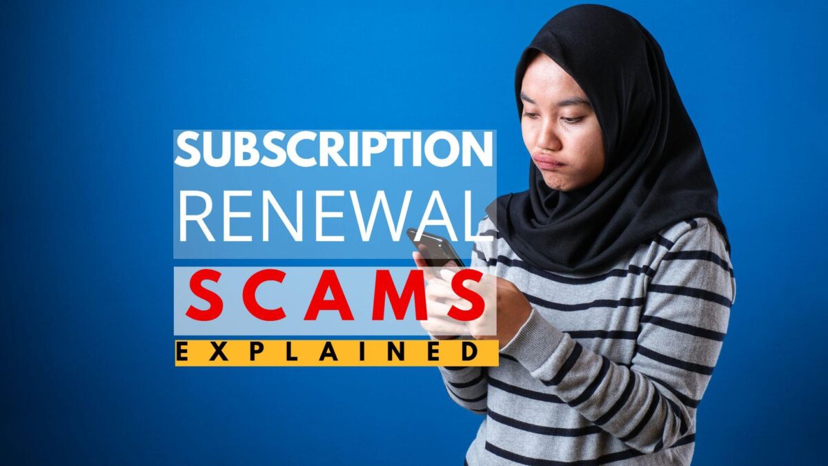 Avoiding Subscription Renewal Scams: Common Examples and Warning Signs