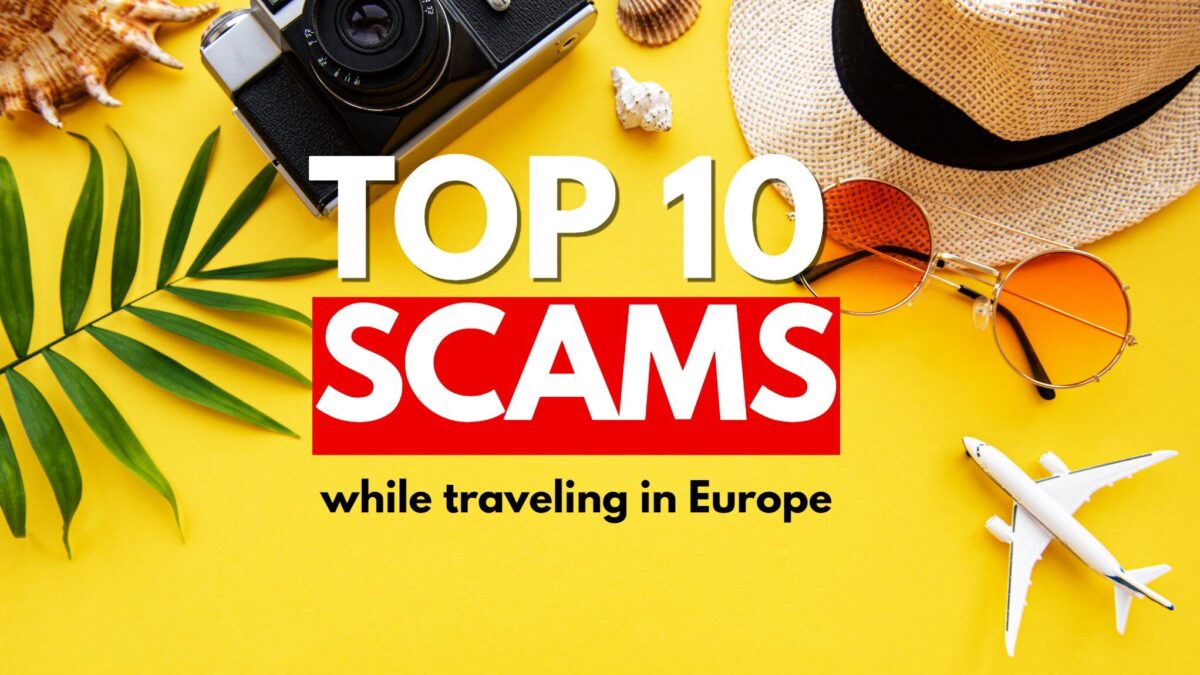 Top 10 Scams to Avoid While Traveling in Europe