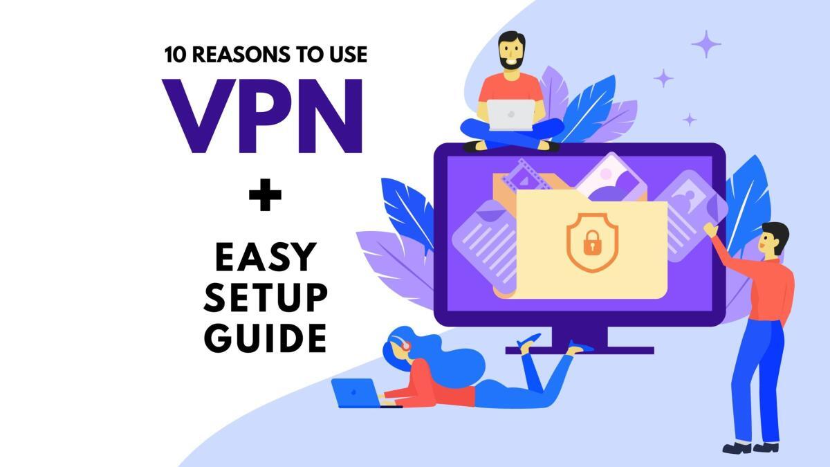10 Reasons to use a VPN in 2023 and beyond
